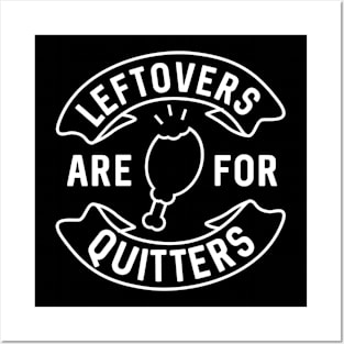 Leftovers Are For Quitters Posters and Art